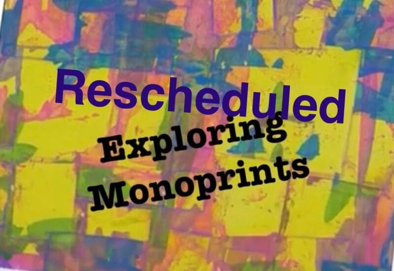 Rescheduled!!!Exploring Monoprints